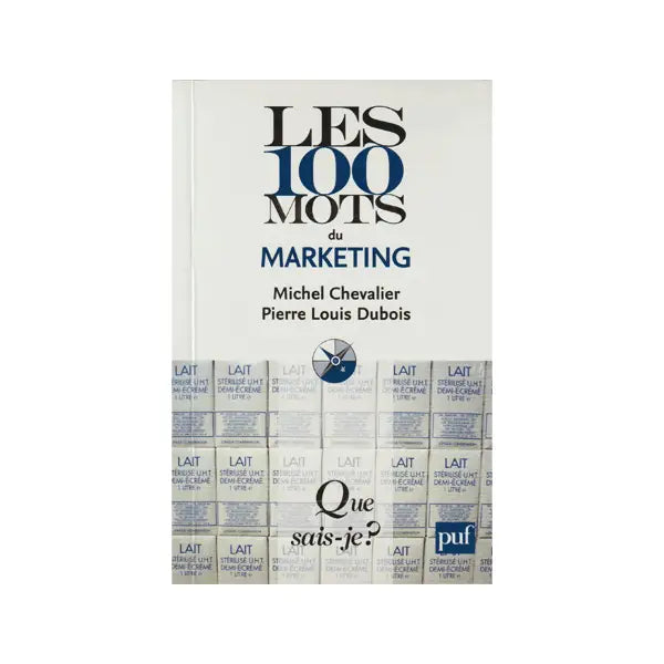 Que sais - je? Les 100 mots du Marketing (Michel Chevalier , pierre Louis Dubois)