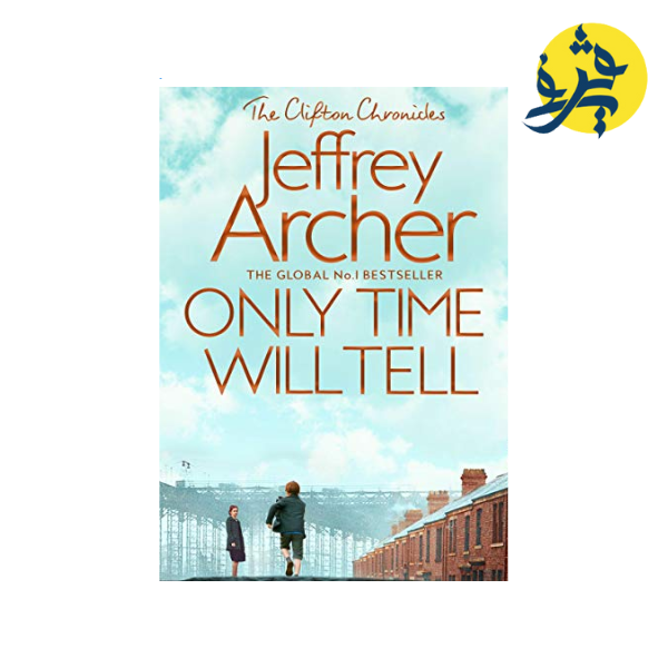 Only Time Will Tell (The Clifton Chronicles) - Jeffrey Archer