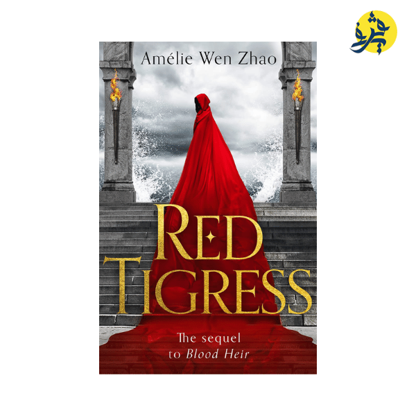 Red Tigress (Blood Heir Trilogy, Book 2) - Amélie Wen Zhao