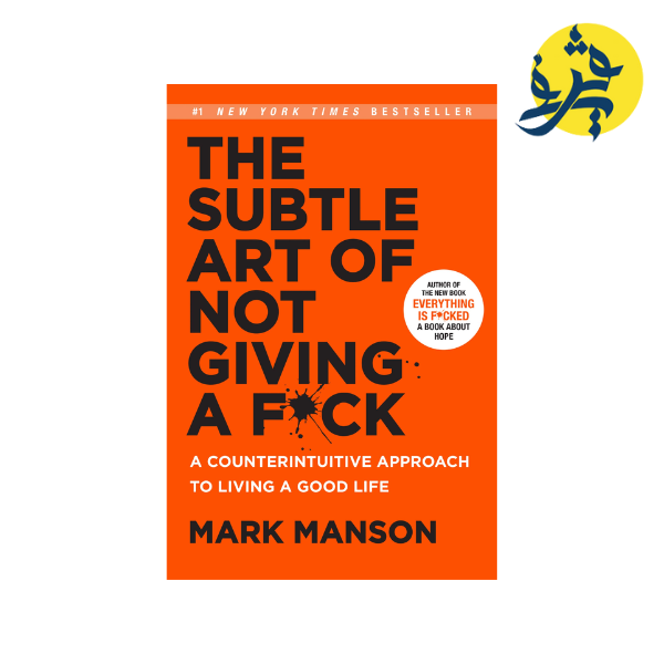 THE SUBTLE ART OF NOT GIVING A F*CK
- MARK MANSON