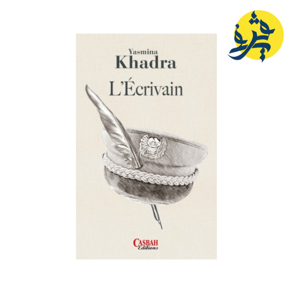 L'écrivain - YASMINA KHADEA