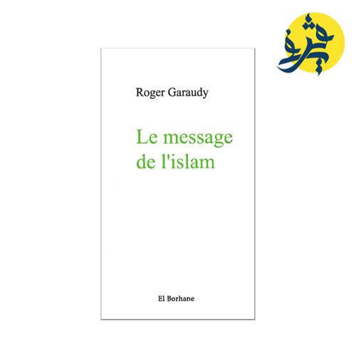Charger l'image dans la visionneuse de la galerie, LE MESSAGE DE L'ISLAM - ROGER GARAUDY
