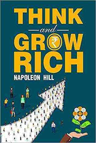 THINK AND GROW RICH
- NAPOLEON HILL