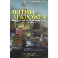 A Brief History of British Sea Power : How Britain Became Sovereign of the Seas
-  David Howarth - Guerfi Store