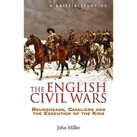 A Brief History of the English Civil Wars