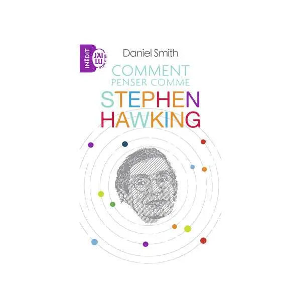 Comment penser comme Stephen Hawking - Daniel Smith