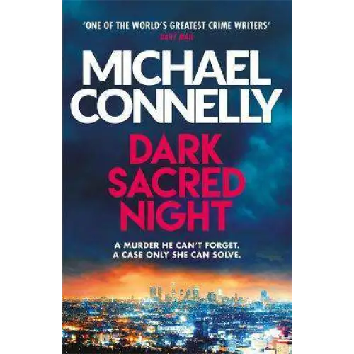 Dark Sacred Night : A Ballard and Bosch Thriller  By Connelly