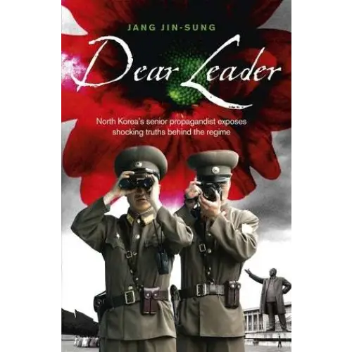 Dear Leader - Jang Jin-sung