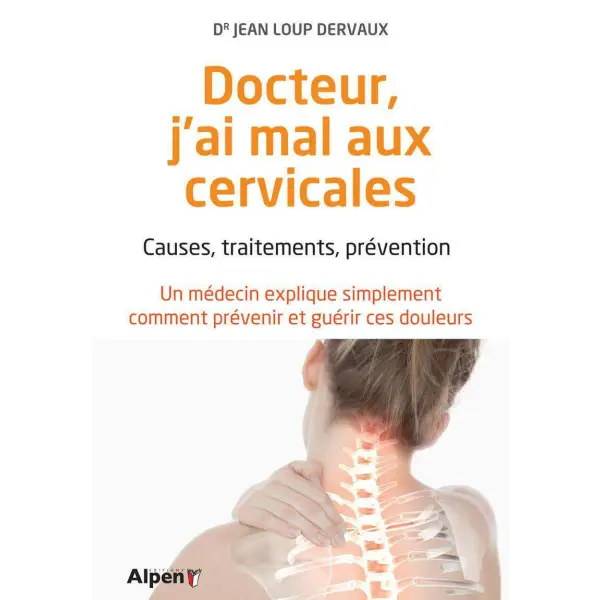 Docteur j’ai mal aux cervicales - Causes traitements