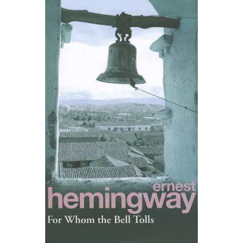 For Whom the Bell Tolls - Ernest Hemingway