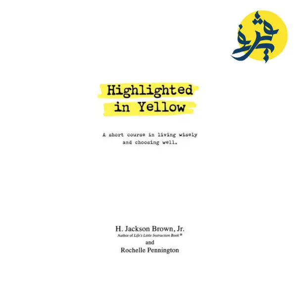 Highlighted in Yellow: A Short Course In Living Wisely