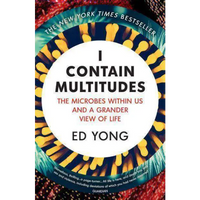 I Contain Multitudes - Ed Yong