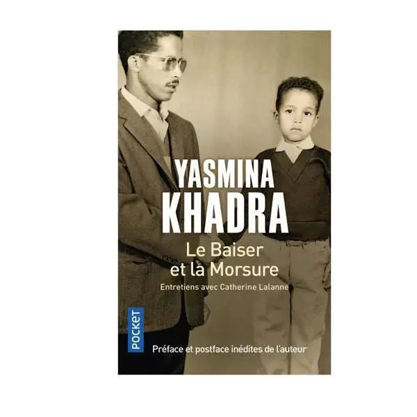 LE BAISER ET LA MORSURE - YASMINA KHADRA