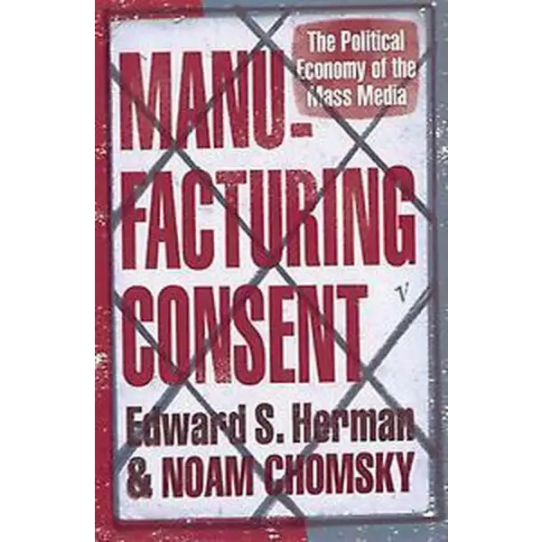 Manufacturing Consent The Political Economy Of The Mass