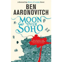 Moon Over Soho: The Second Rivers of London novel