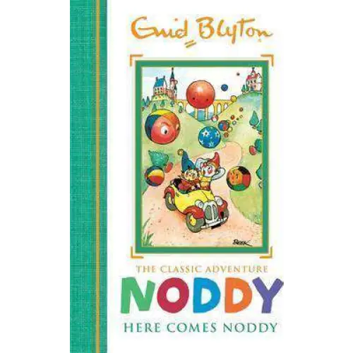 Noddy Classic Storybooks: Here Comes Noddy - Enid Blyton