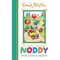 Noddy Classic Storybooks: Here Comes Noddy - Enid Blyton