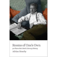 Rooms of One’s Own 50 Places That Made Literary History