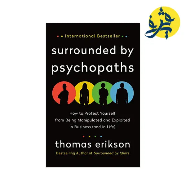 Surrounded by Psychopaths: How to Protect Yourself from