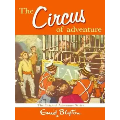 The Circus of Adventure - Enid Blyton