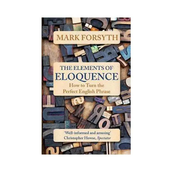 The Elements of Eloquence- Mark Forsyth