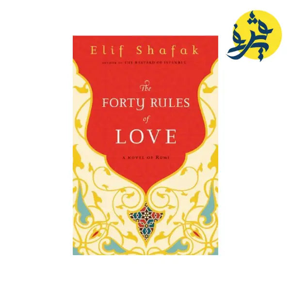 THE FORTY RULES OF LOVE - ELIF SHAFAK