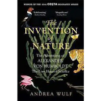 The Invention of Nature: The Adventures of Alexander von