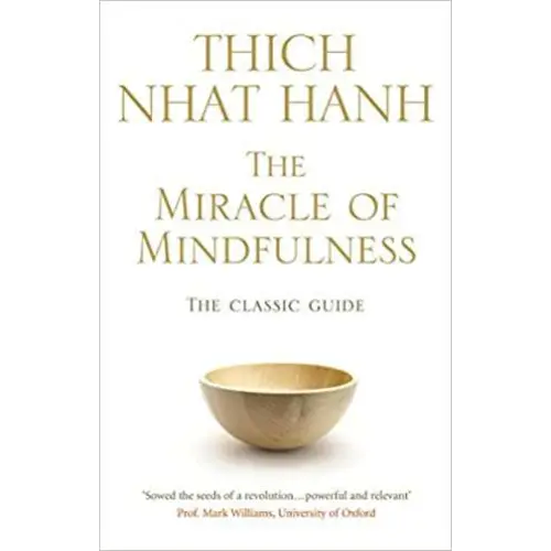 The Miracle Of Mindfulness: The Classic Guide to Meditation