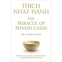 The Miracle Of Mindfulness: The Classic Guide to Meditation