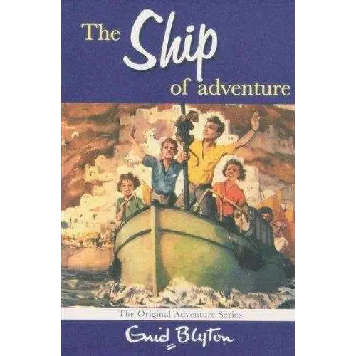 The ship of adventure - Enid Blyton