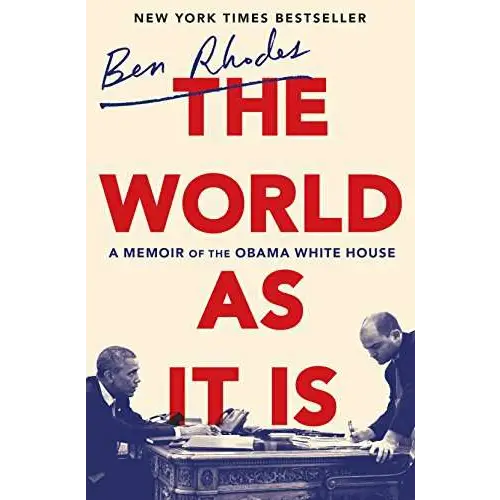 THE WORLD AS IT IS A MEMOIR OF THE OBAMA WHITE HOUSE - BEN