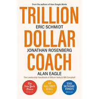 Trillion Dollar Coach: The Leadership Handbook of Silicon