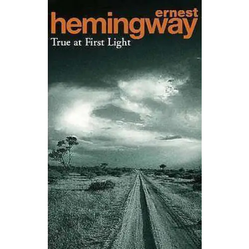 True At First Light
- Ernest Hemingway - Guerfi Store