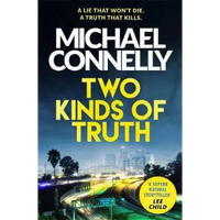 Two Kinds of Truth: A Harry Bosch Thriller By Connelly