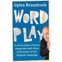 Word Play: A cornucopia of puns anagrams and other